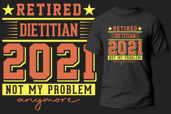 Celebrate a Milestone: The Retired Dietitian 2021 T-Shirt Design